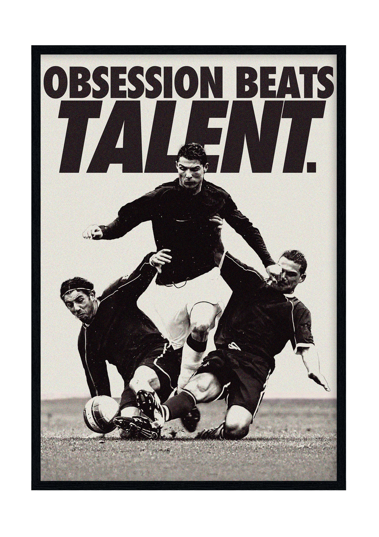 "Obsession beats Talent" - Ronaldo