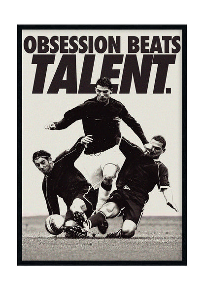 "Obsession beats Talent" - Ronaldo